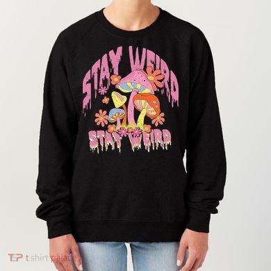 Stay Weird Mushrooms Women's Sweatshirt