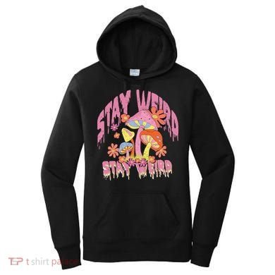 Stay Weird Mushrooms Women's Hoodie