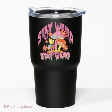 Stay Weird Mushrooms Tumbler