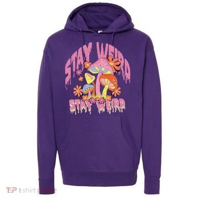 Stay Weird Mushrooms Hoodie