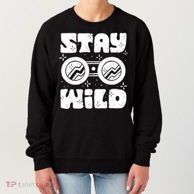 Stay Wild Women's Sweatshirt
