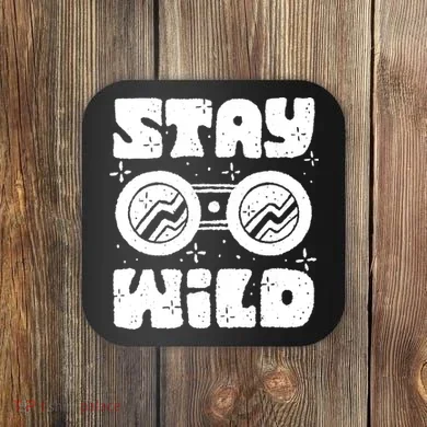 Stay Wild Coaster
