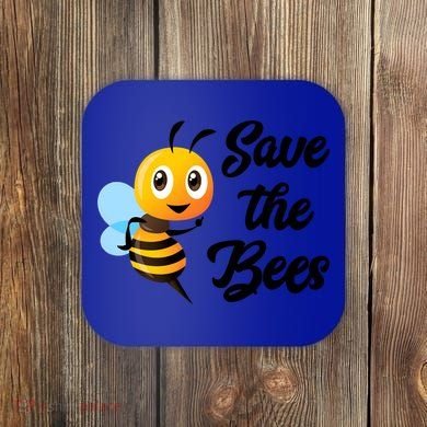 Save The Bees Funny Cute Bee Funny Gift Earth Day Save Our Planet Gift Coaster