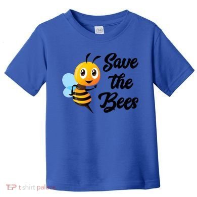 Save The Bees Funny Cute Bee Funny Gift Earth Day Save Our Planet Gift Toddler T-Shirt