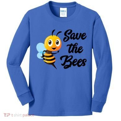 Save The Bees Funny Cute Bee Funny Gift Earth Day Save Our Planet Gift Kids Long Sleeve Shirt