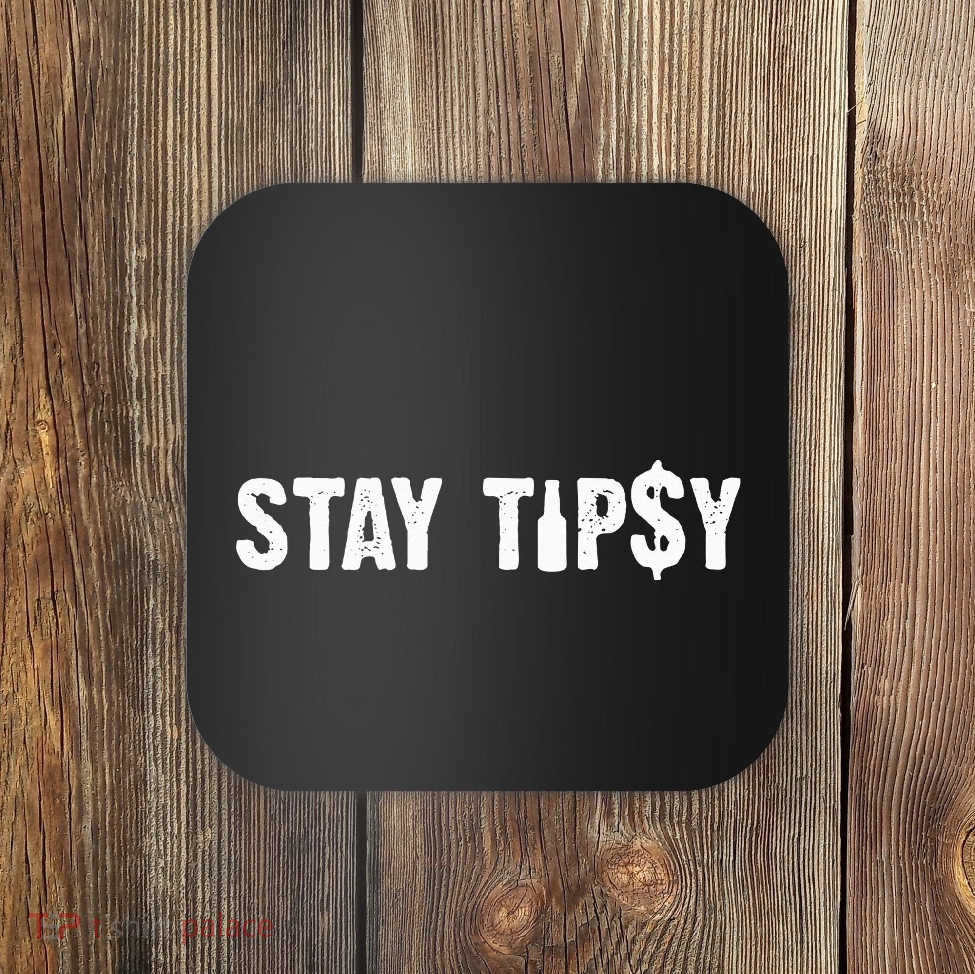 Stay Tipsy Bartender Mixologist Hospitality Coaster