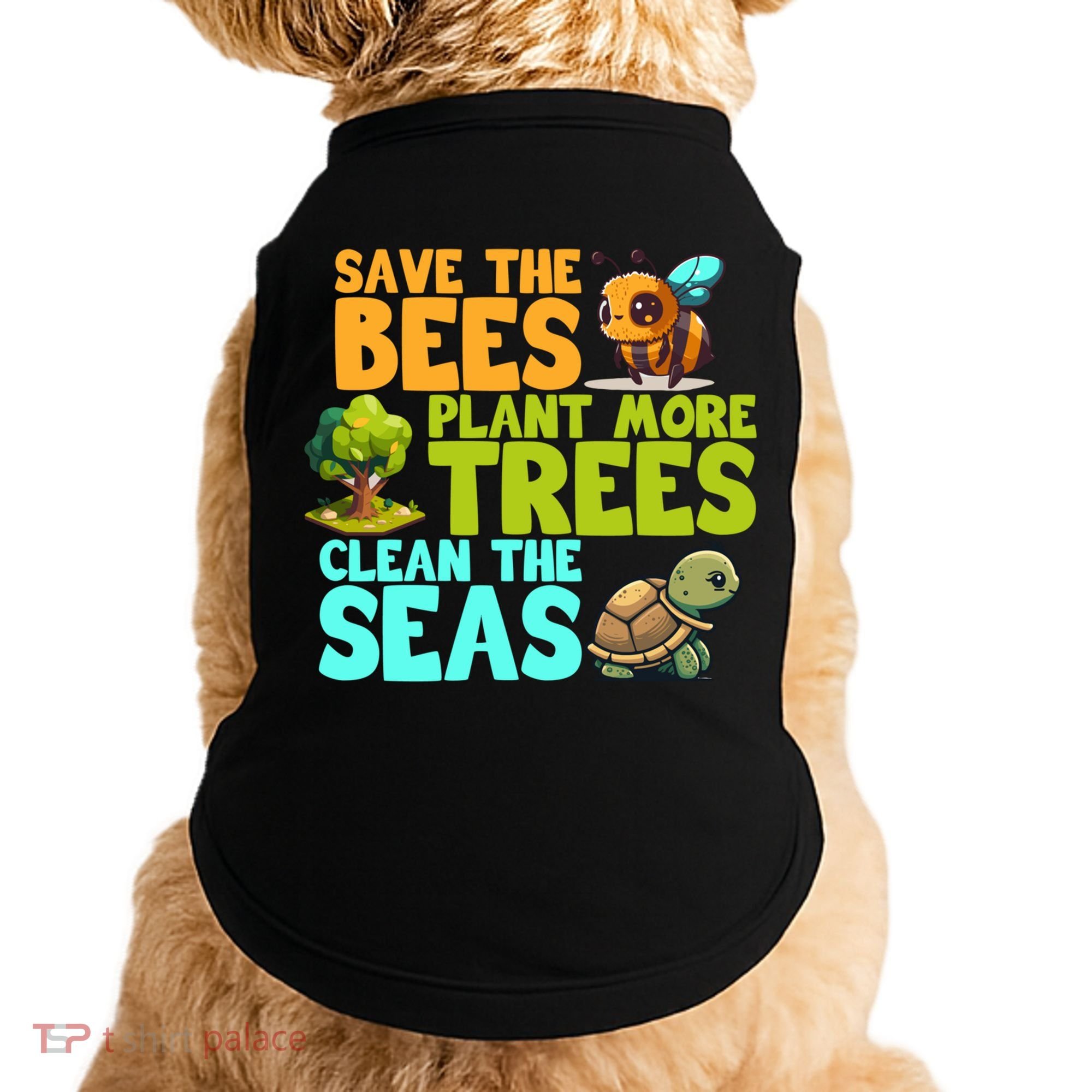 Save The Bees Plant More Trees Clean The Seas Earth Day Gift Doggie Tank