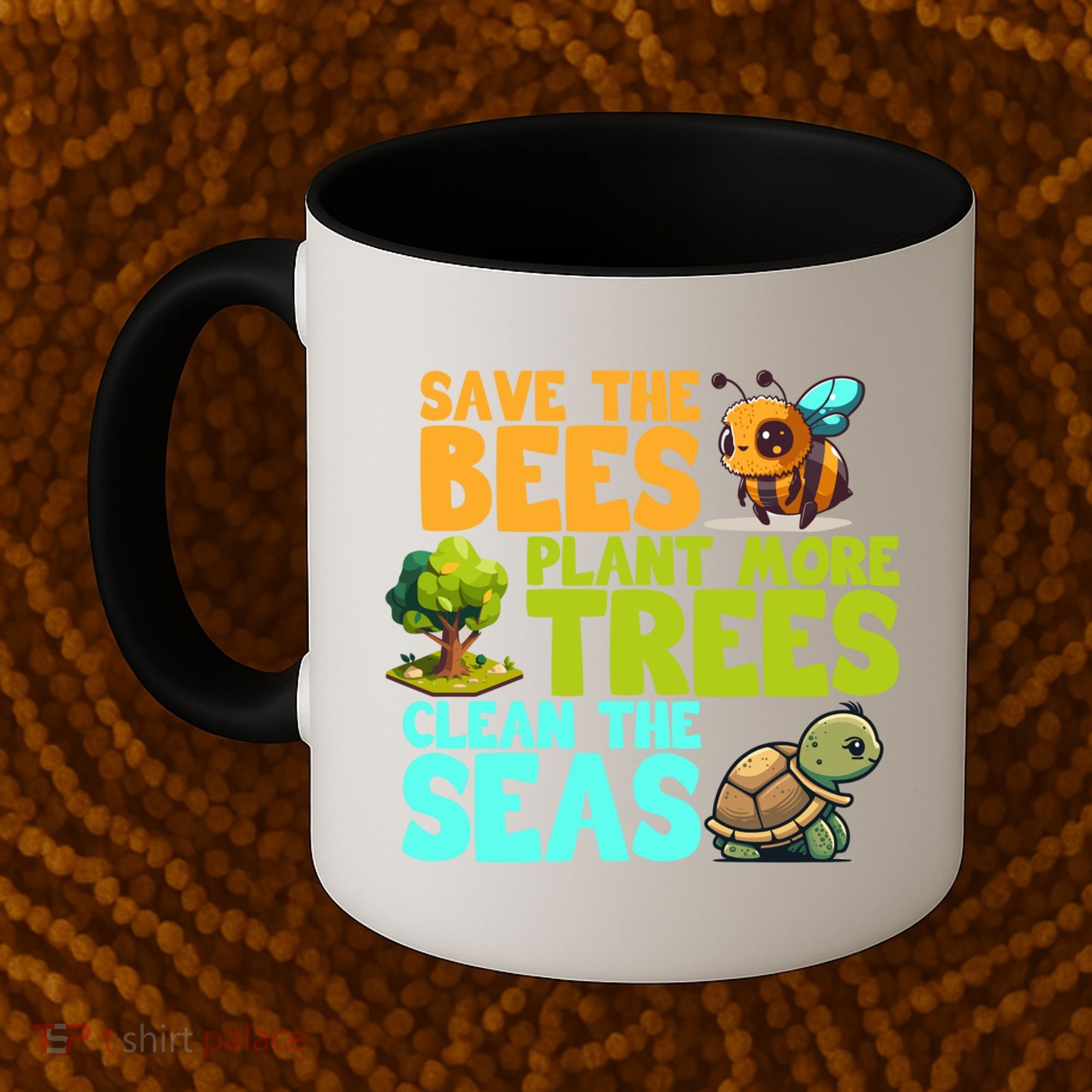 Save The Bees Plant More Trees Clean The Seas Earth Day Gift Coffee Mug
