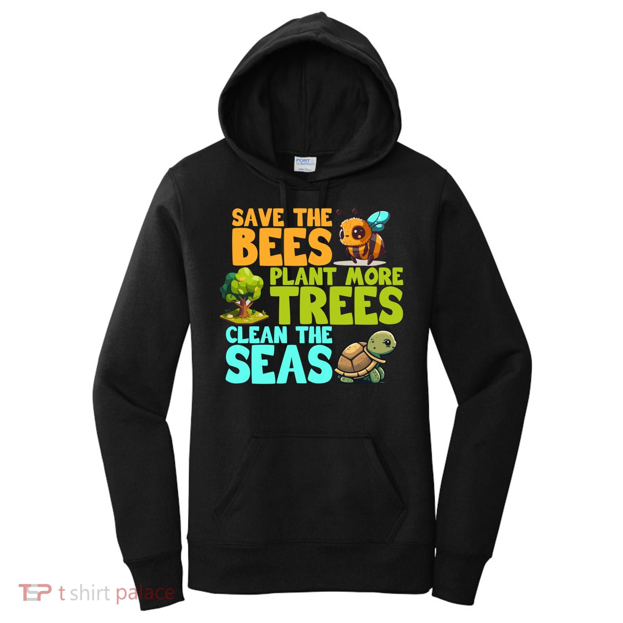 Save The Bees Plant More Trees Clean The Seas Earth Day Gift Women's Hoodie