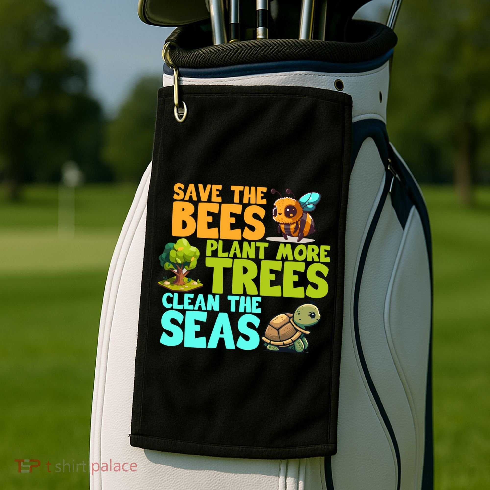 Save The Bees Plant More Trees Clean The Seas Earth Day Gift Golf Towel
