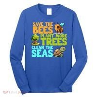 Save The Bees Plant More Trees Clean The Seas Earth Day Gift Long Sleeve Shirt thumb 0