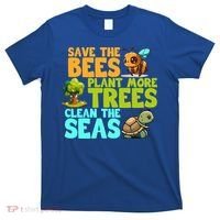 Save The Bees Plant More Trees Clean The Seas Earth Day Gift T-Shirt thumb 0