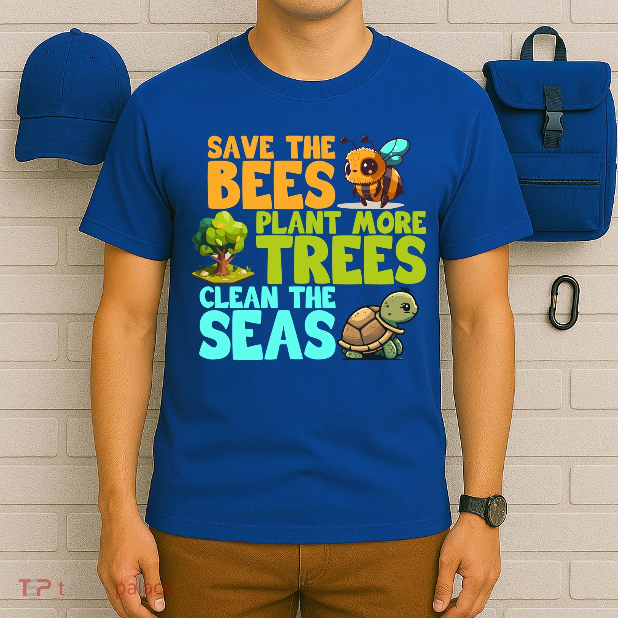 Save The Bees Plant More Trees Clean The Seas Earth Day Gift T-Shirt