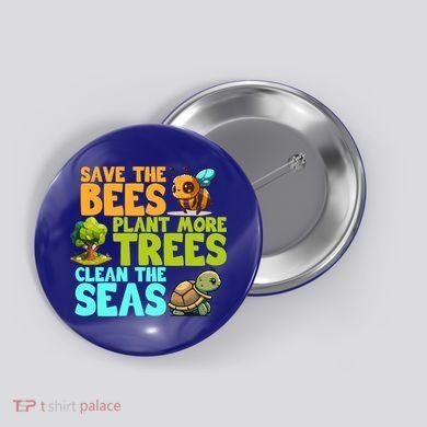 Save The Bees Plant More Trees Clean The Seas Earth Day Gift Button