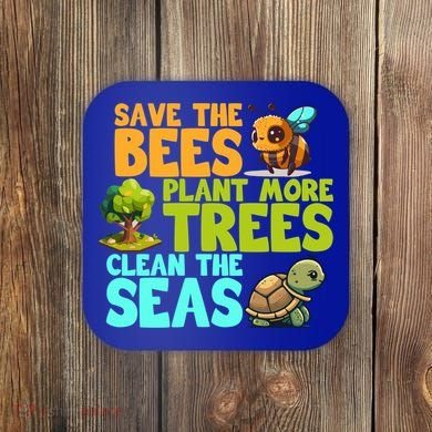 Save The Bees Plant More Trees Clean The Seas Earth Day Gift Coaster