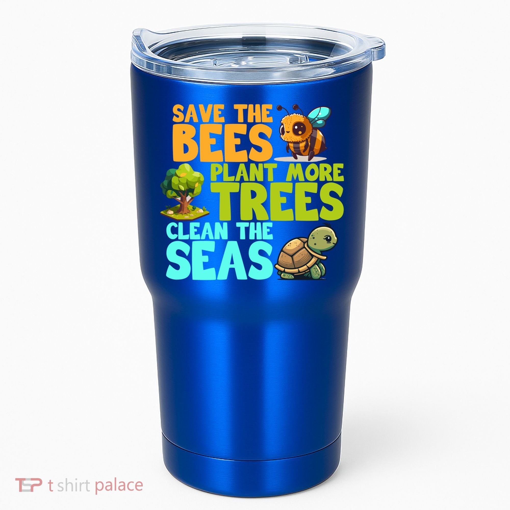 Save The Bees Plant More Trees Clean The Seas Earth Day Gift Tumbler