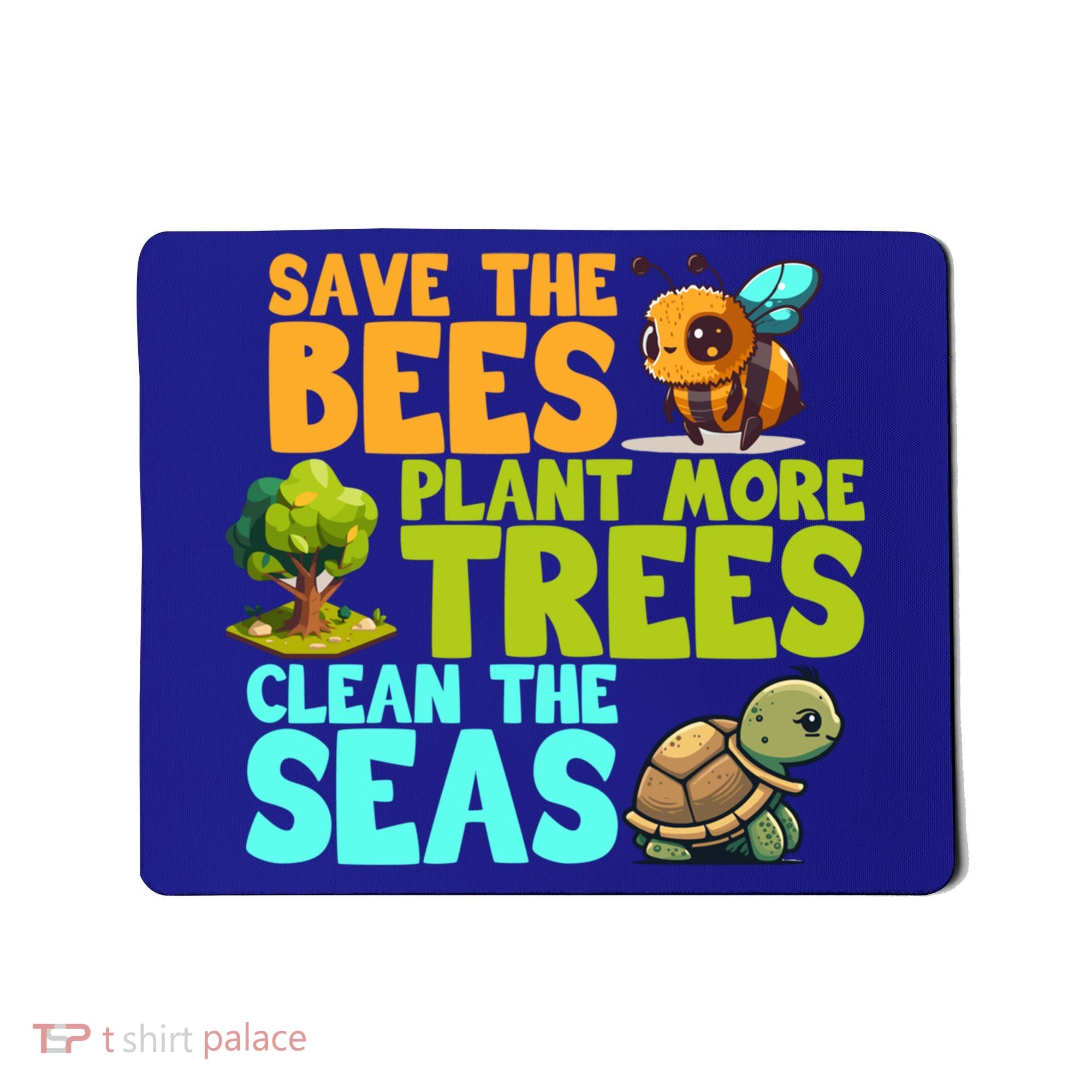 Save The Bees Plant More Trees Clean The Seas Earth Day Gift Mousepad