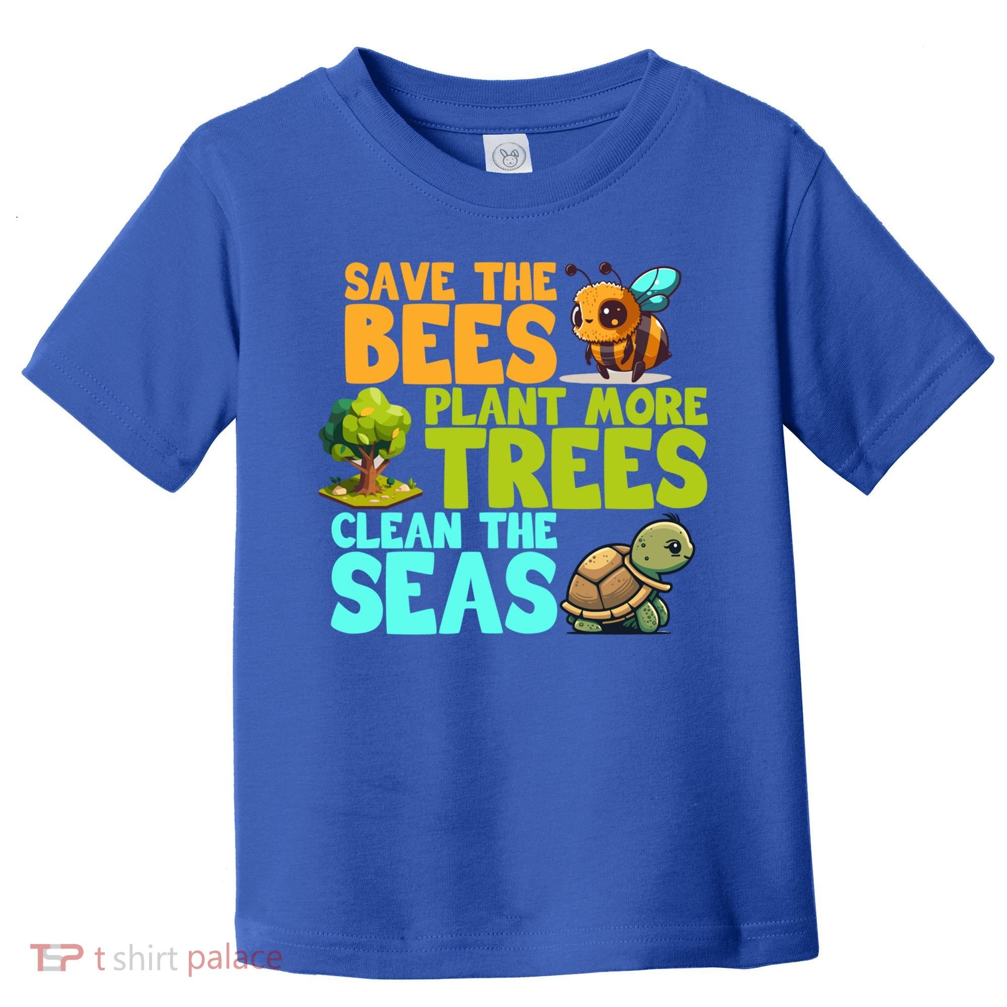 Save The Bees Plant More Trees Clean The Seas Earth Day Gift Toddler T-Shirt