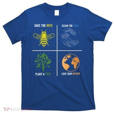 Save The Bees Plant More Trees Earth Day Gift T-Shirt