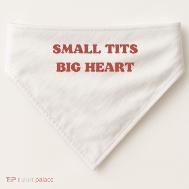 Small Tits Big Heart USA-Made Doggie Bandana