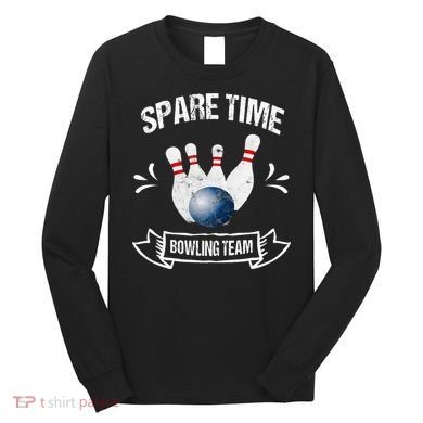 Spare Time Bowling Team Funny Bowling Long Sleeve Shirt