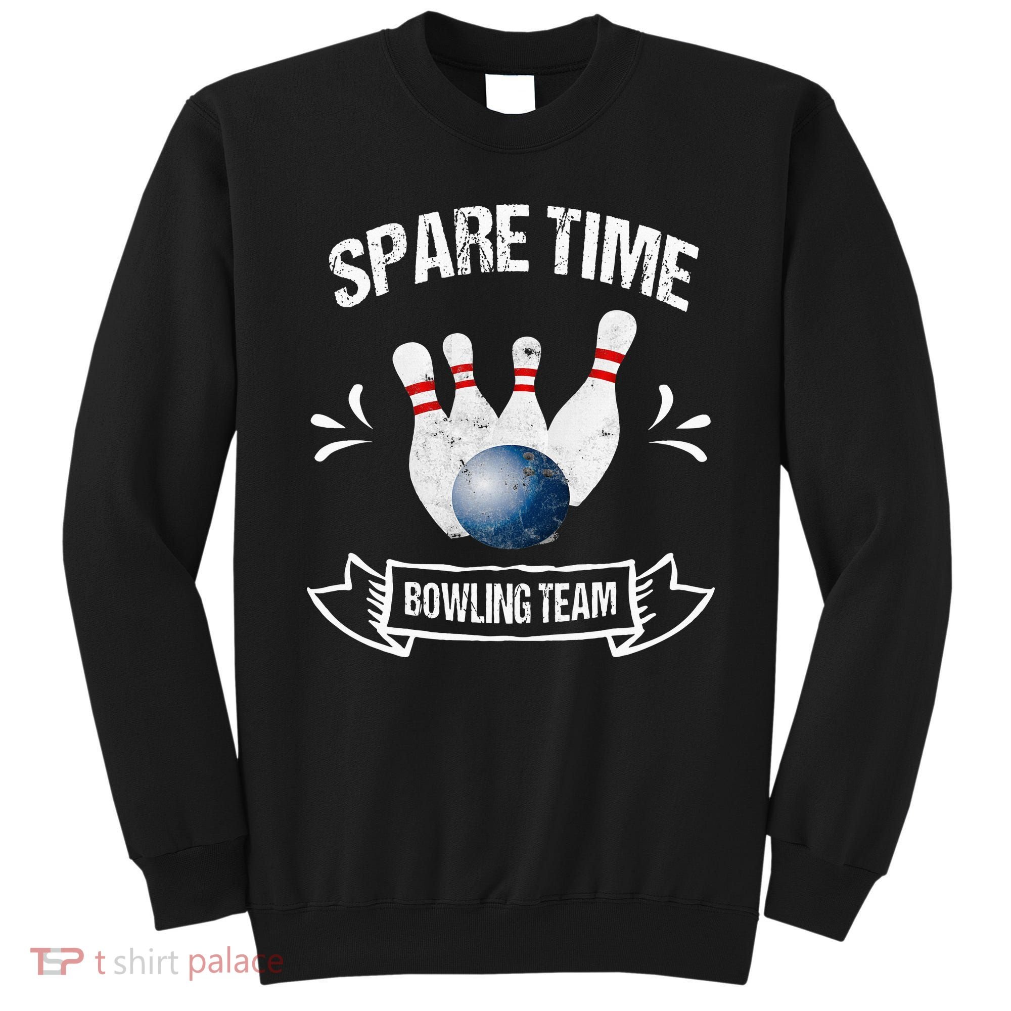 Spare Time Bowling Team Funny Bowling Sweatshirt