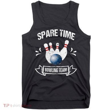 Spare Time Bowling Team Funny Bowling Tank Top