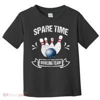 Spare Time Bowling Team Funny Bowling Toddler T-Shirt thumb 0