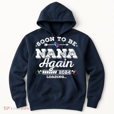 Soon To Be Nana Again 2024 Loading Pregnancy Announcement Hoodie