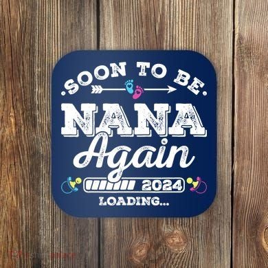Soon To Be Nana Again 2024 Loading Pregnancy Announcement Coaster