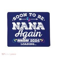 Soon To Be Nana Again 2024 Loading Pregnancy Announcement Mousepad thumb 0