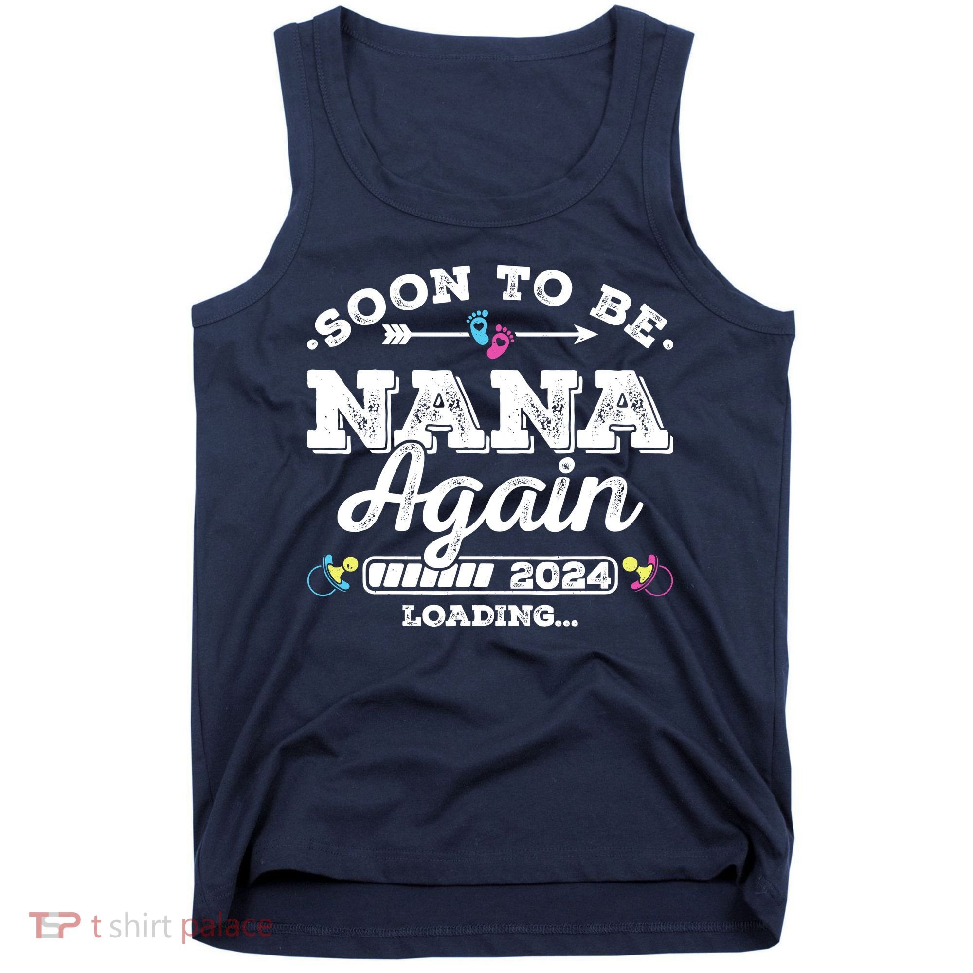 Soon To Be Nana Again 2024 Loading Pregnancy Announcement Tank Top