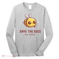 Save The Bees( Or Else) For Yellow Bees Funny Tee Long Sleeve Shirt thumb 0