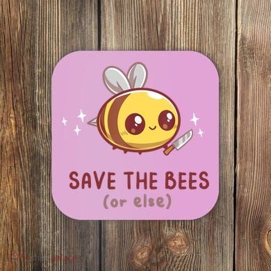 Save The Bees( Or Else) For Yellow Bees Funny Tee Coaster