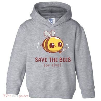 Save The Bees( Or Else) For Yellow Bees Funny Tee Toddler Hoodie