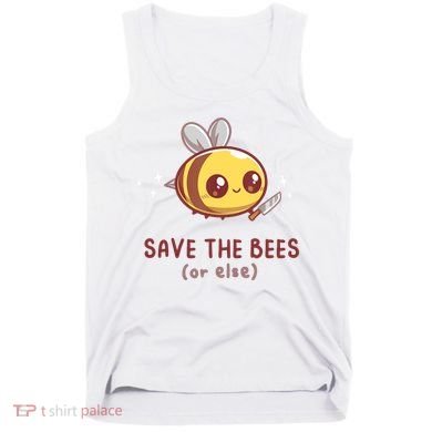 Save The Bees( Or Else) For Yellow Bees Funny Tee Tank Top