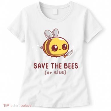 Save The Bees( Or Else) For Yellow Bees Funny Tee Women's T-Shirt