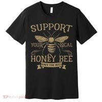 Save The Bees Local Honey Bee Support Premium T-Shirt thumb 0