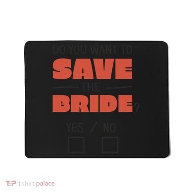 Save The Bride Funny Bachelorette Gift Mousepad