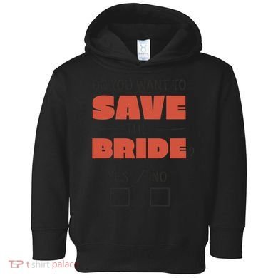 Save The Bride Funny Bachelorette Gift Toddler Hoodie