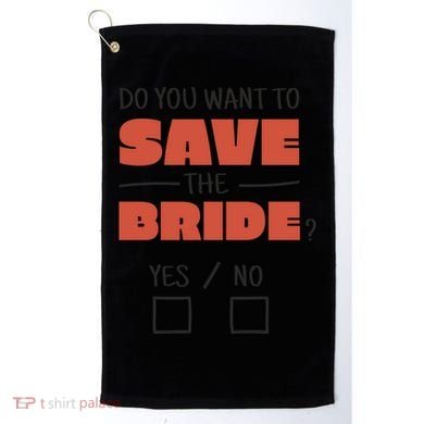 Save The Bride Funny Bachelorette Gift Golf Towel