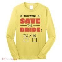 Save The Bride Funny Bachelorette Gift Long Sleeve Shirt thumb 0