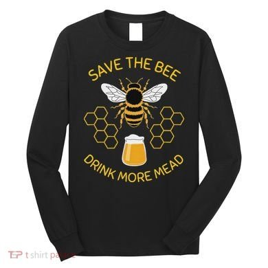 Save The Bees Drink More Mead Craft Beer Long Sleeve Shirt