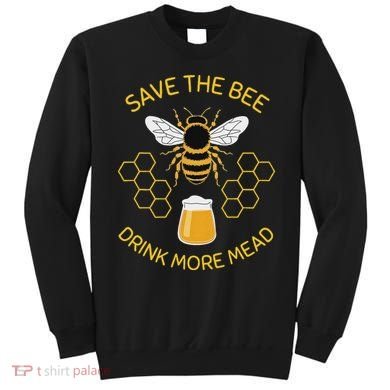 Save The Bees Drink More Mead Craft Beer Sweatshirt