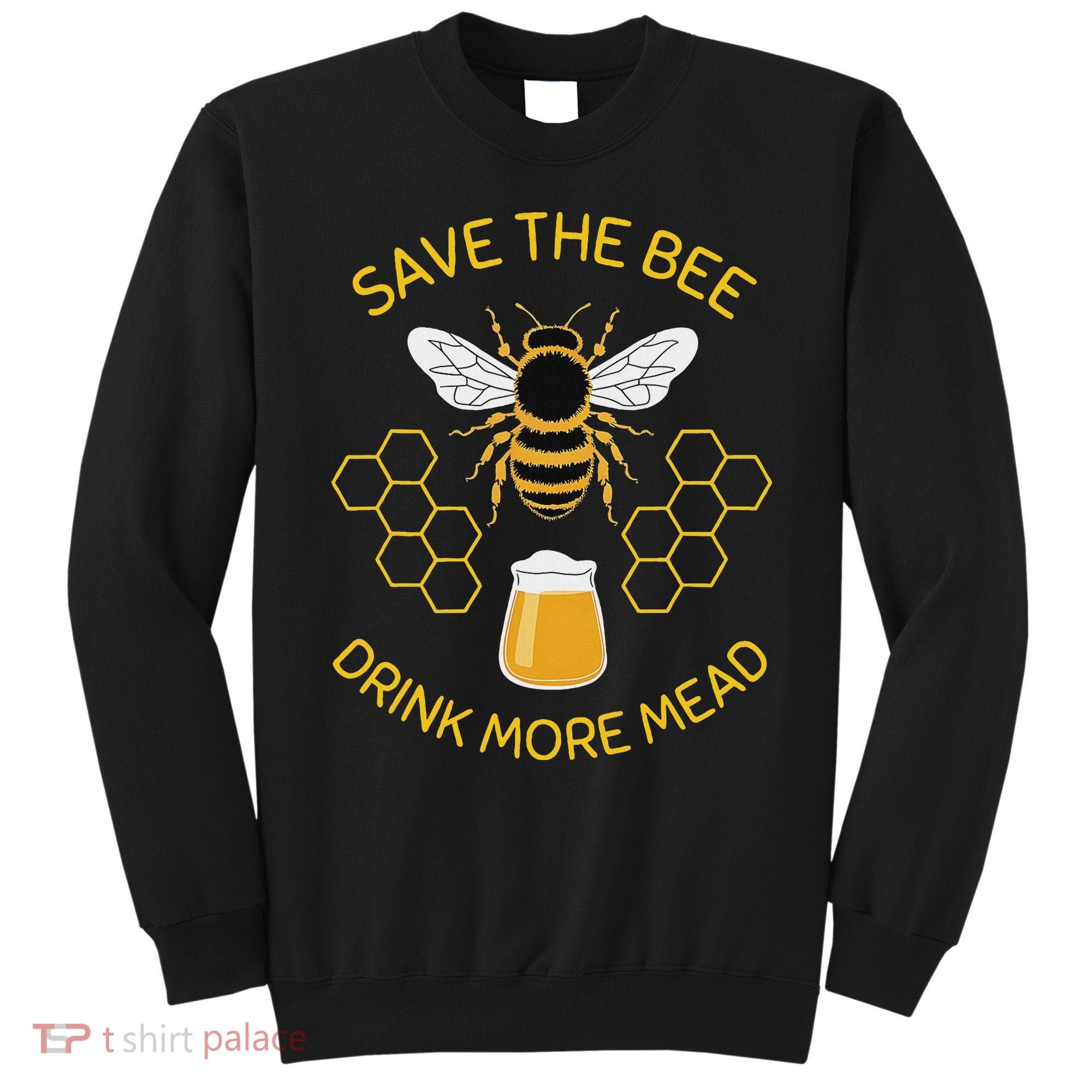 Save The Bees Drink More Mead Craft Beer Sweatshirt