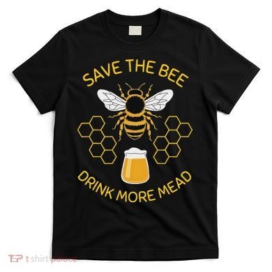 Save The Bees Drink More Mead Craft Beer T-Shirt