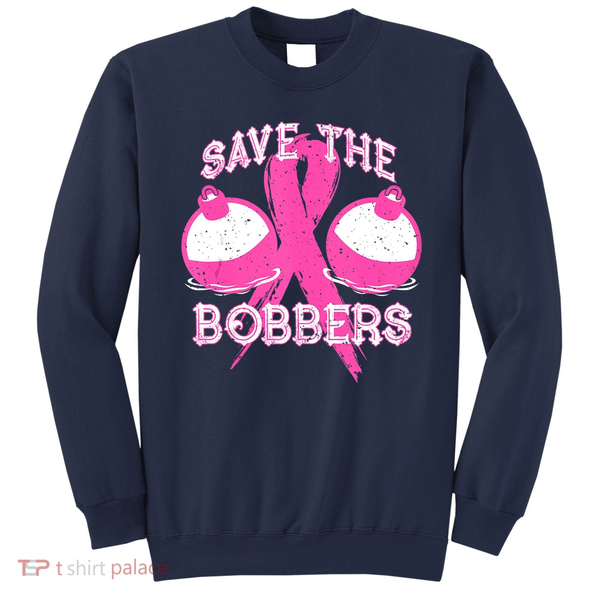 Save The Bobbers Breast Cancer Awareness Fishing Lovers Sweatshirt
