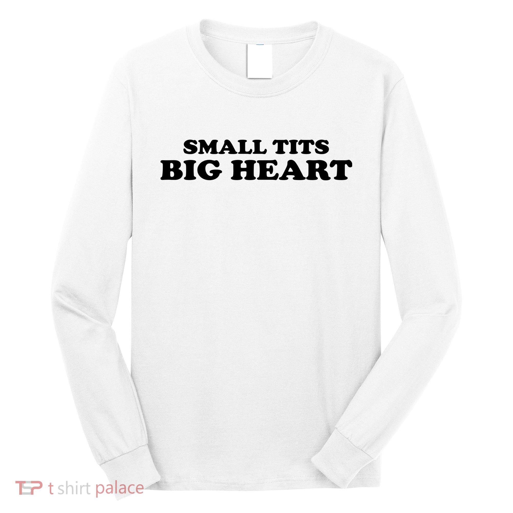 Small Tits Big Heart Funny Girl Long Sleeve Shirt