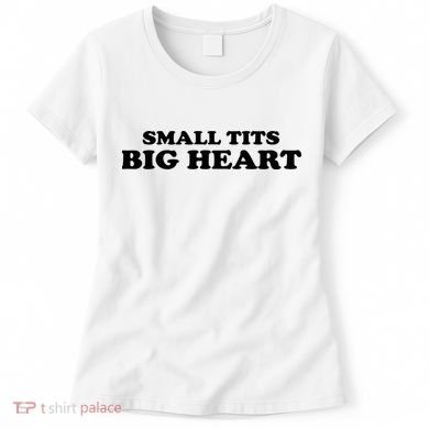 Small Tits Big Heart Funny Girl Women's T-Shirt