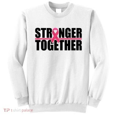 Stronger Together Breast Cancer Awareness Sweatshirt